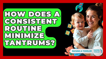 How Does A Consistent Routine Minimize Tantrums? - Raising A Toddler