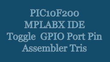 PIC10F200 Microcontroller Tutorial - MPLABX IDE Toggle GPIO Port Pin | Assembly Tris