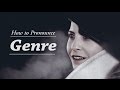 How to pronounce GENRE in American English