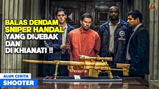 Balas Dendam Mantan Sniper Terbaik Setelah Dijebak & Dikhianati! alur cerita film Shooter