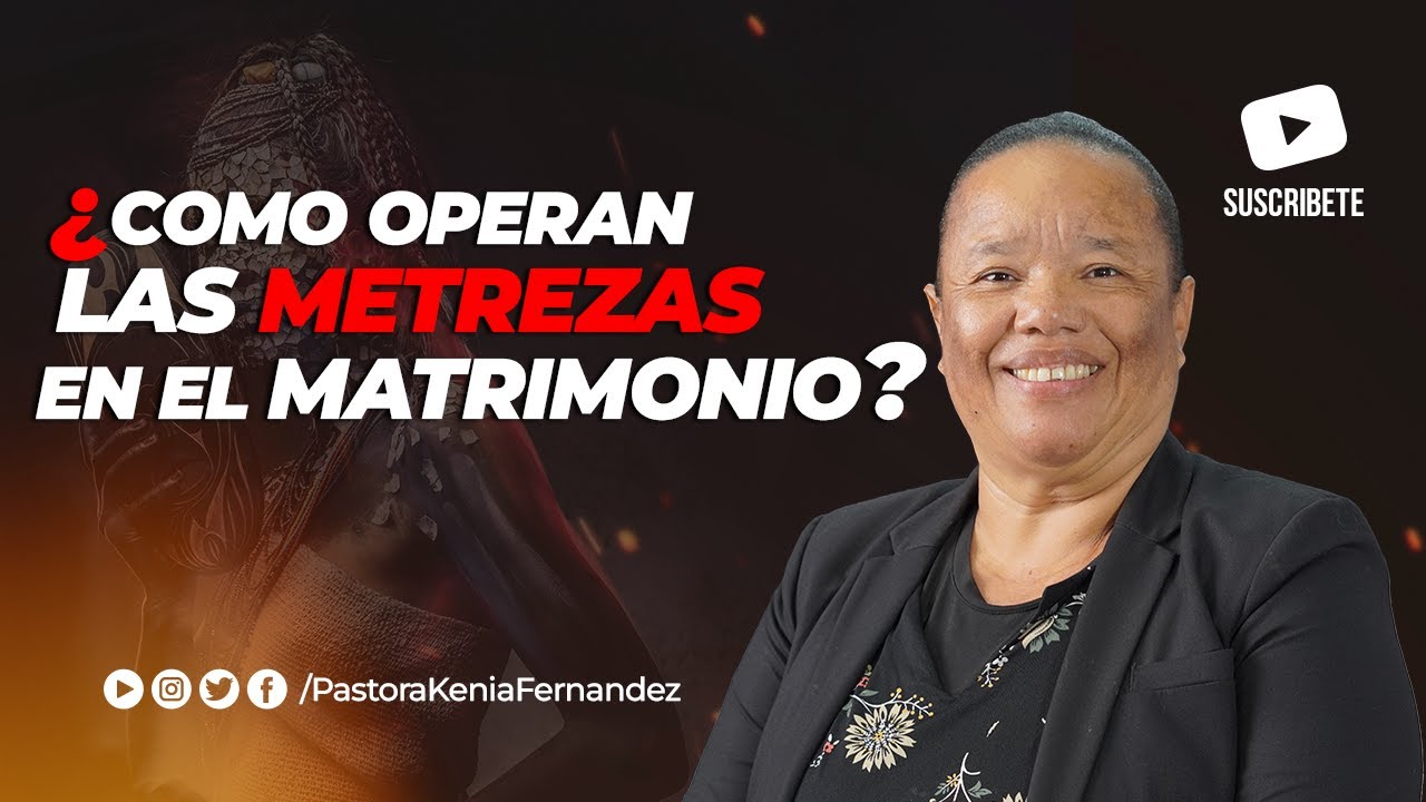 Pastora Kenia Fernandez ¿Como Operan Las Metrezas en el Matrimonio? (Las Metrezas Pte 2)