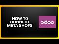 How To Connect Meta Shops in Odoo! Tutorial