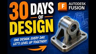 🚀 **30 Days of Design – Digging into Autodesk Fusion**