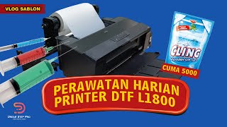 Perawatan Harian Printer DTF Epson L1800 Sebelum Mulai Cetak