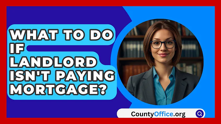 What To Do If Landlord Isn't Paying Mortgage? - CountyOffice.org