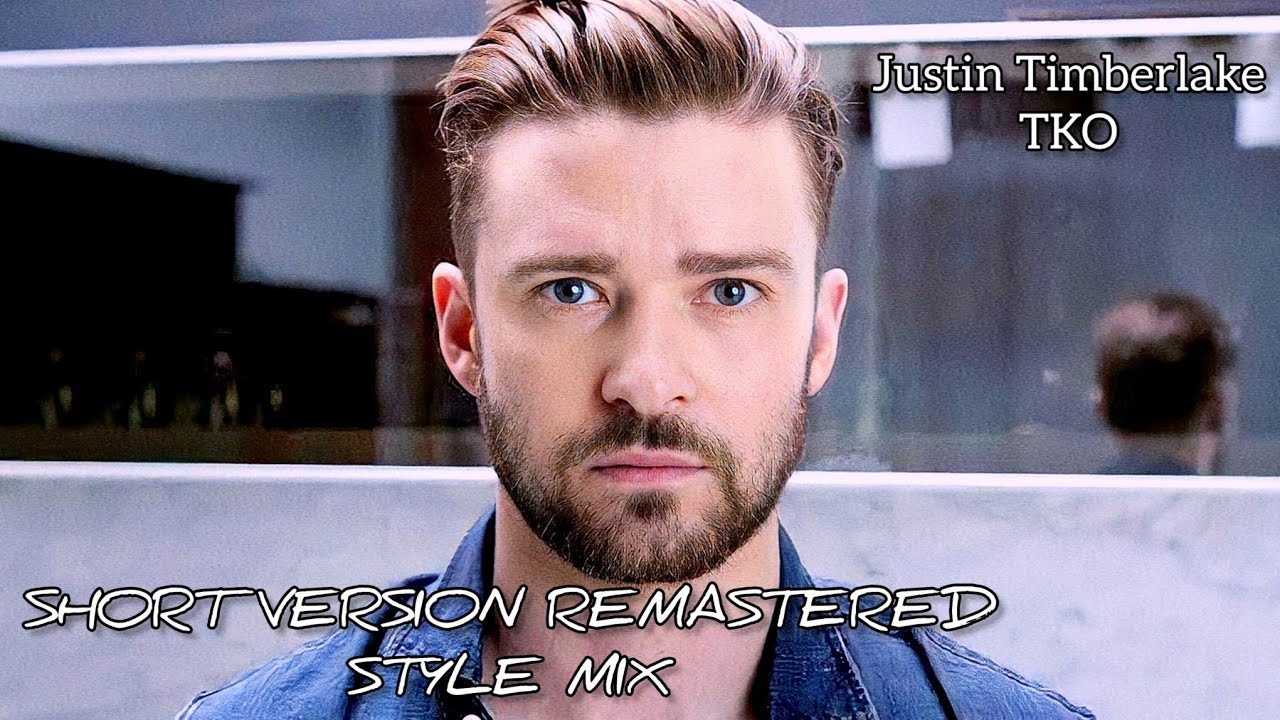 Justin Timberlake TKO Short Version REMASTERED Style Mix Edition Justin timberlake tko short version remastered style mix edition