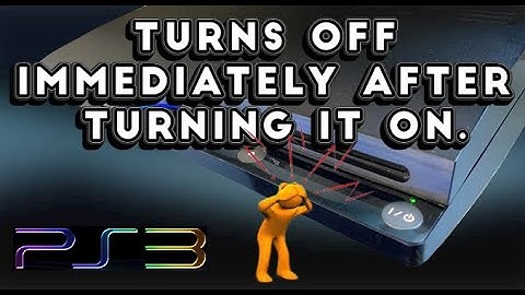 Ps3 turns off immediately after turning it on.
