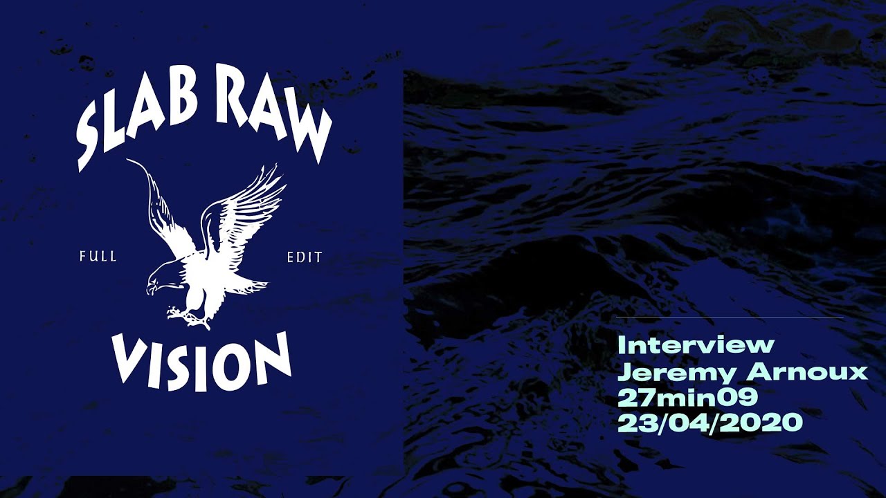 [PODCAST] SLAB RAW VISION Full Edit / Interview Jérémy Arnoux