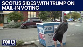 Supreme Court sides with Trump on mail-in voting: How WA officials are responding