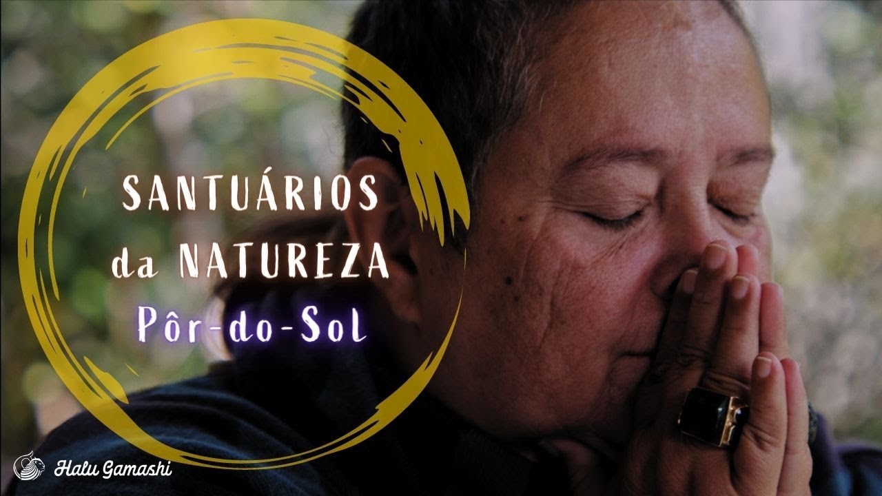 Santuários da Natureza: A Luz do Pôr-do-Sol - Planeta em Oração Especial 21/06 21h