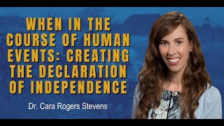 When in the Course of Human Events: Creating the Declaration of Independence
