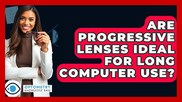 Are Progressive Lenses Ideal For Long Computer Use? - Optometry Knowledge Base