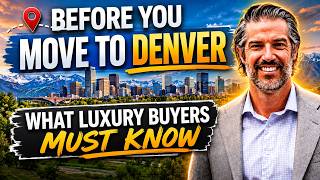 Moving to Denver With a Luxury Budget? Here’s What You NEED to Know