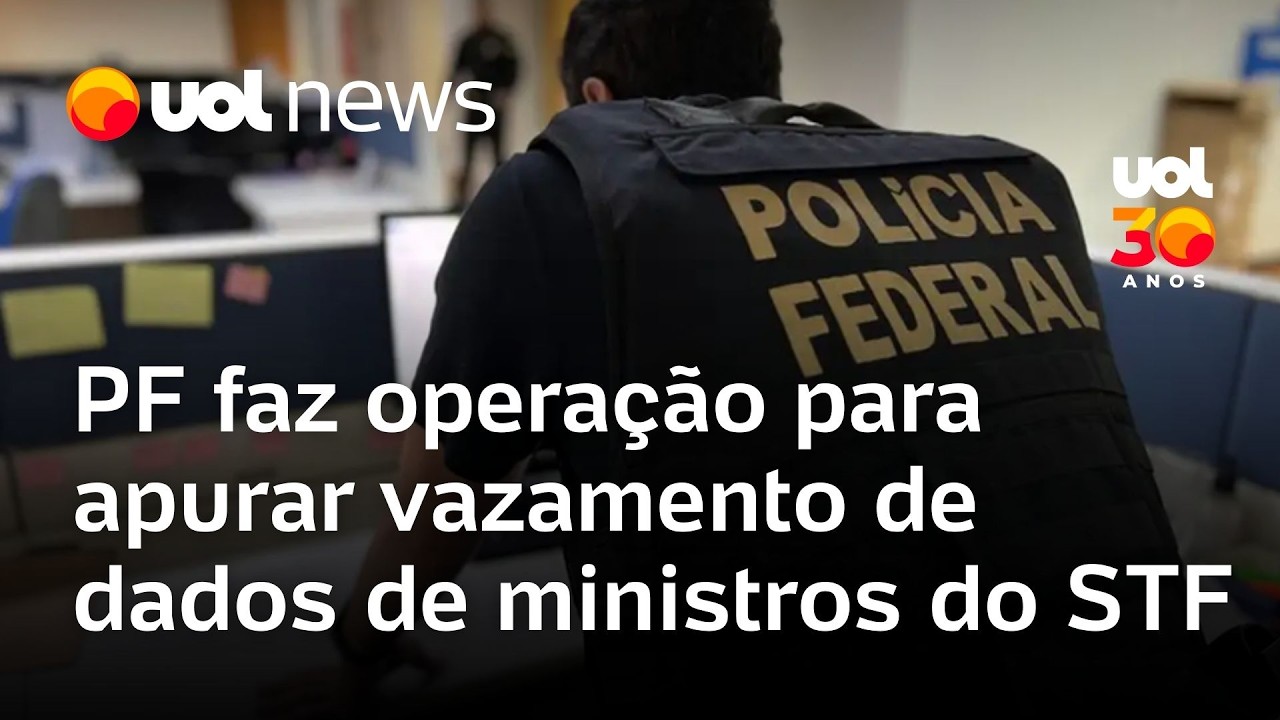 PF faz operação para apurar vazamento de dados de ministros do STF