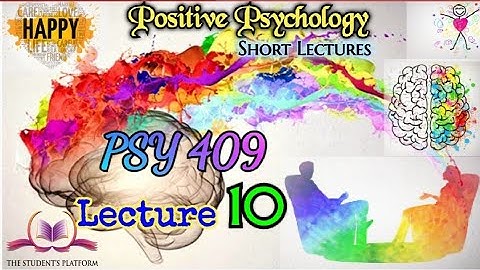 PSY 409 || Lecture 10 || Positive Psychology || Short lecture || VU Lectures