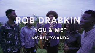 Rob Drabkin - 'You & Me' - Kigali, Rwanda