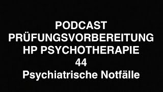 PODCAST PRÜFUNGSVORBEREITUNG HP PSYCHOTHERAPIE - 44 - Psychiatrische Notfälle