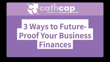 3 Ways to Future-Proof Your Business Finances | Cathcap CFO Insights