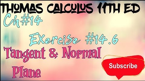 Tangent & Normal planeExercise #14.6 Ch#14 ||Thomas calculus 11th Ed ||By Bushra