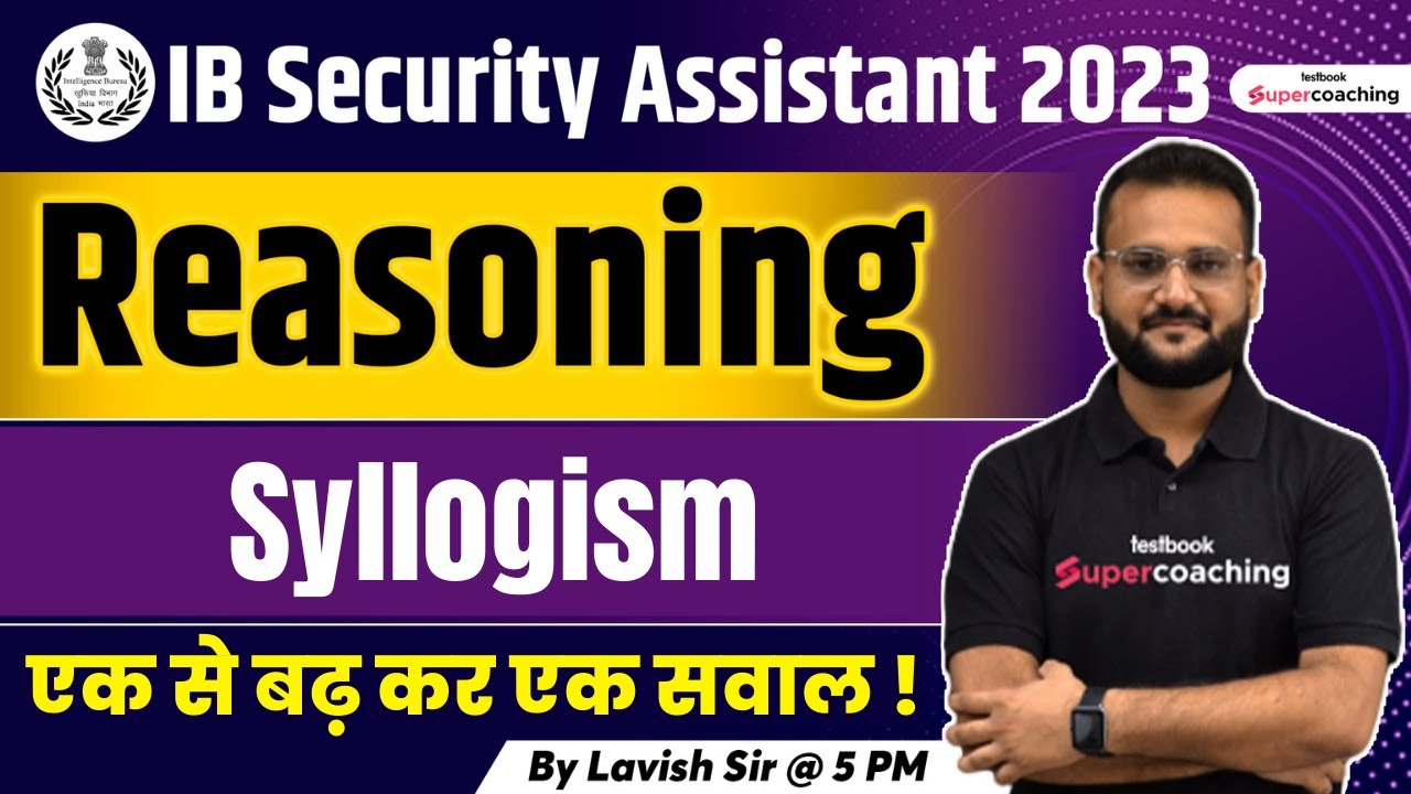 IB Security Assistant Reasoning Classes 2023 | Syllogism Reasoning ...