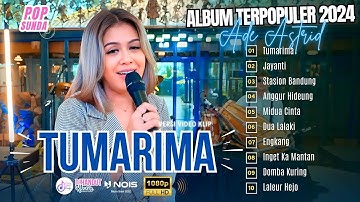 FULL ALBUM ADE ASTRID - TUMARIMA - JAYANTI - STASION BANDUNG | PLAYLIST POP SUNDA TERBARU 2024