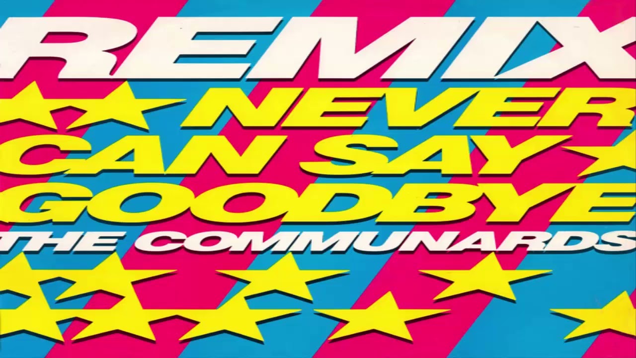 The Communards Never can say goodbye (Dub Version) (1987) (Single