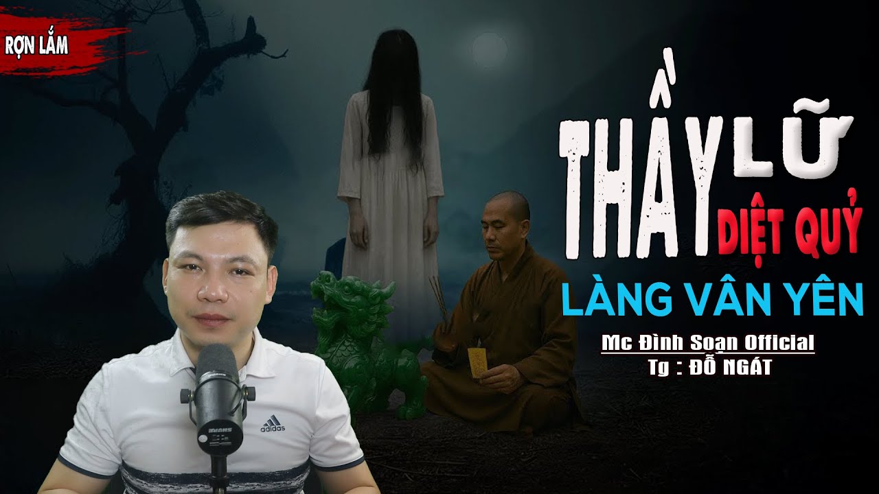 Truyện Ma : THẦY LỮ DIỆT QUỶ LÀNG VÂN YÊN I Truyện Ma Làng Quê Về Qủy T I Mc Đình Soạn kể