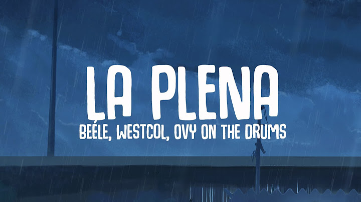 Beéle, Westcol, Ovy On The Drums - LA PLENA (W Sound 05) (Letra/Lyrics)