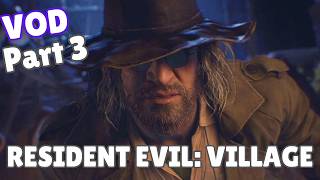 Resident Evil Village Playthrough - VOD: PART 3