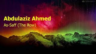 Abdulaziz Ahmed  Surah As Saff The Rowعبدالعزيز احمد  سورة  الصف