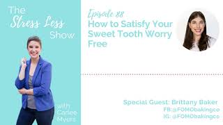 How to Satisfy Your Sweet Tooth Worry Free [The Stress Less Show - Episode 88]
