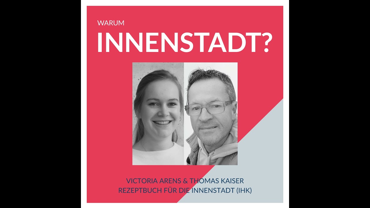 #44 Victoria Arens & Thomas Kaiser – Rezeptbuch für die Innenstadt (IHK)