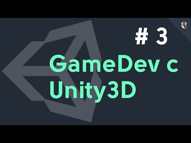 GameDev c Unity3D - #3 - Сценарии
