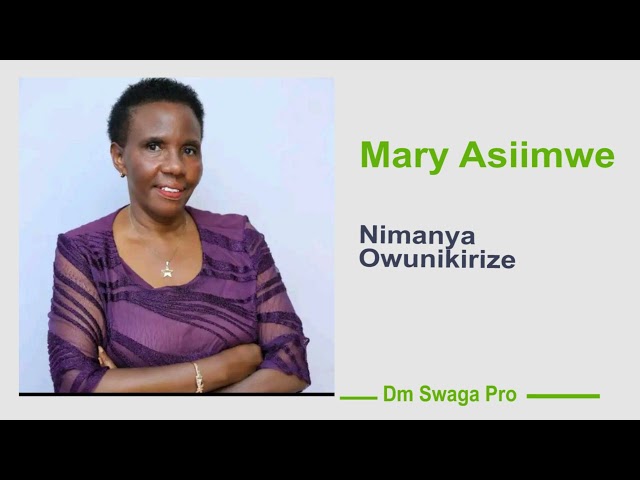Nimanya Owunikirize - Mary Asiimwe class=