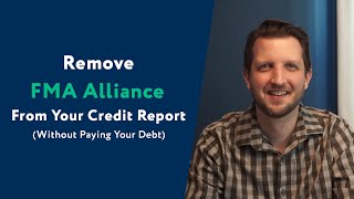 FMA Alliance: How To Remove Them From Your Credit Report (WITHOUT Paying Your Debt)