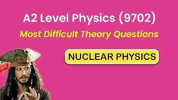 A2 Level Physics (9702) | Nuclear Physics Past Papers