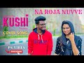 Na roja nuvve  kushi  vijay deverakonda  samantha  ps vibes  cover song  trending.