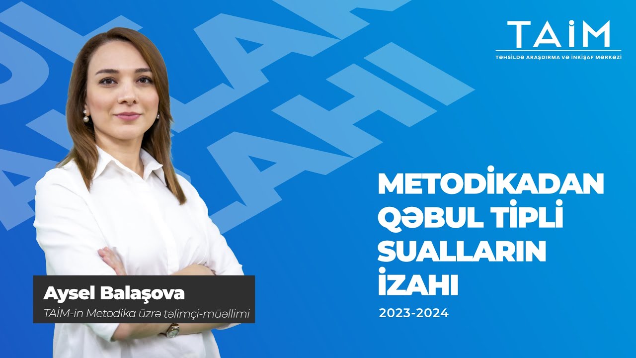 TAİM 2024 Aysel Balaşova Qəbul tipli test izahı-Metodika #qəbultiplitestizhı #taim