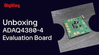 Analog Devices ADAQ4380-4 Evaluation Board - Unboxing | DigiKey