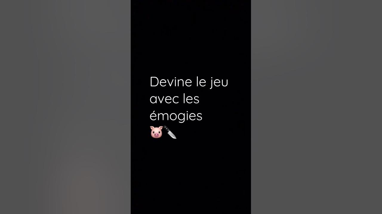 Devine le jeu avec les émogies …😺 - YouTube