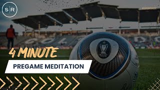 PREGAME GUIDED MEDITATION: 4 Minutes