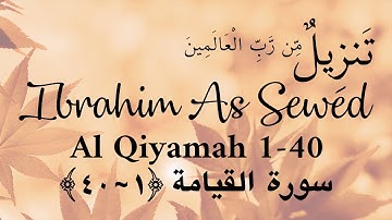 AL Qiyamah 1~40 | Ustadz Ibrahim As Sewed | سورة القيامة