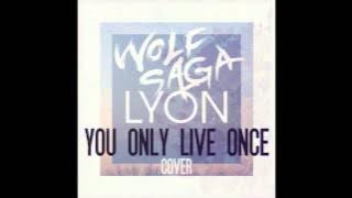 The Strokes - You Only Live Once (Wolf Saga & LYON Cover) (Audio Only)