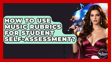 How To Use Music Rubrics For Student Self-Assessment? - The Musician Encyclopedia