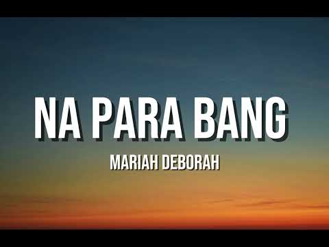 Mariah Deborah - Na Para Bang (Lyrics)