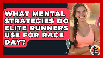 What Mental Strategies Do Elite Runners Use for Race Day? - All Sorts Of Running