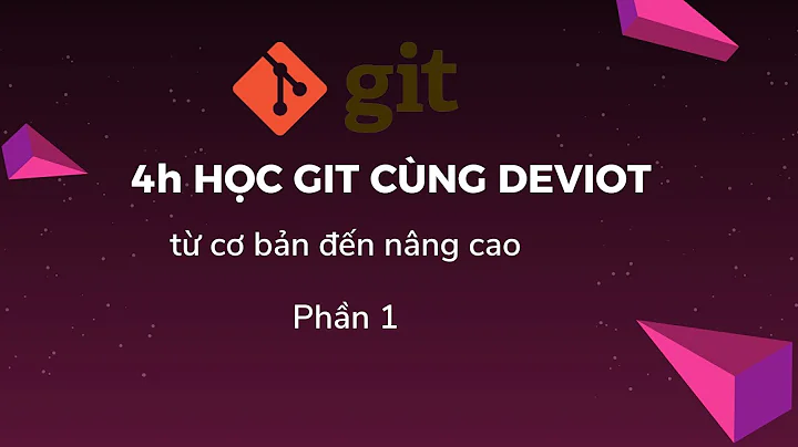 Học Git chi tiết nhất (P1)