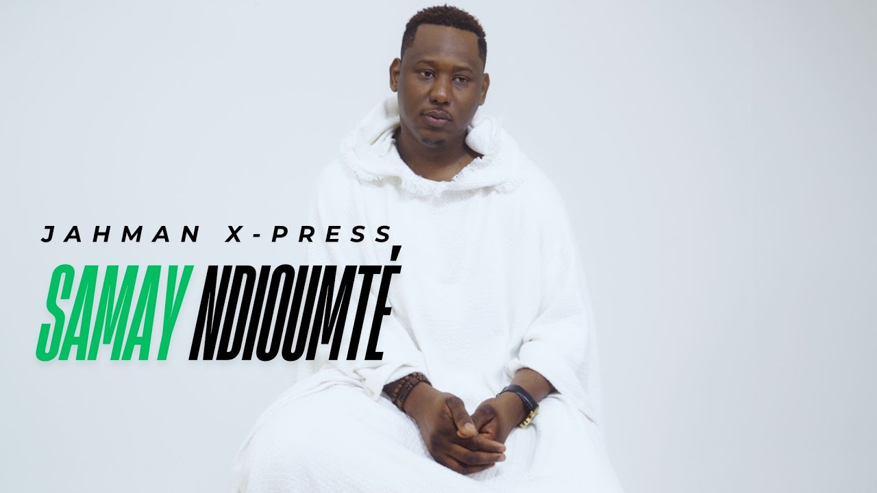 Jahman X-press - SAMAY NDIOUMTÉ (Official video) - YouTube
