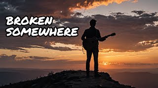 Broken Somewhere - A Song By Scott Wenger ( 2021 )