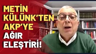 AKP'li Metin Külünk'ten partisine temayül çıkışı: Sokakla inatlaşmaktan vazgeçin!